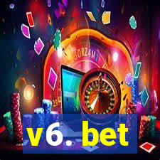 v6. bet